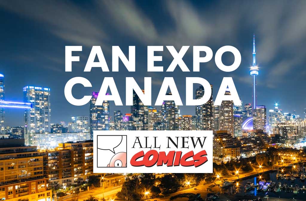 All New Comics at Fan Expo Canada 2025 – Visit Us at Booth 305!